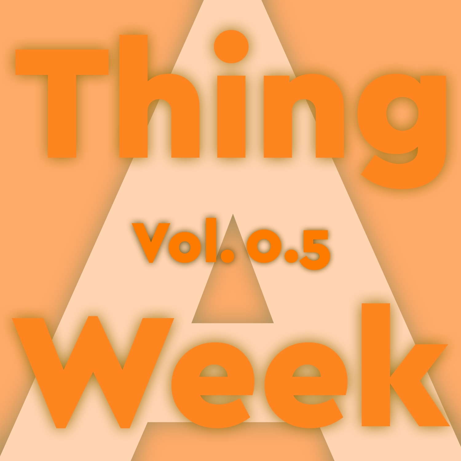 Thing A Week vol. 0.5